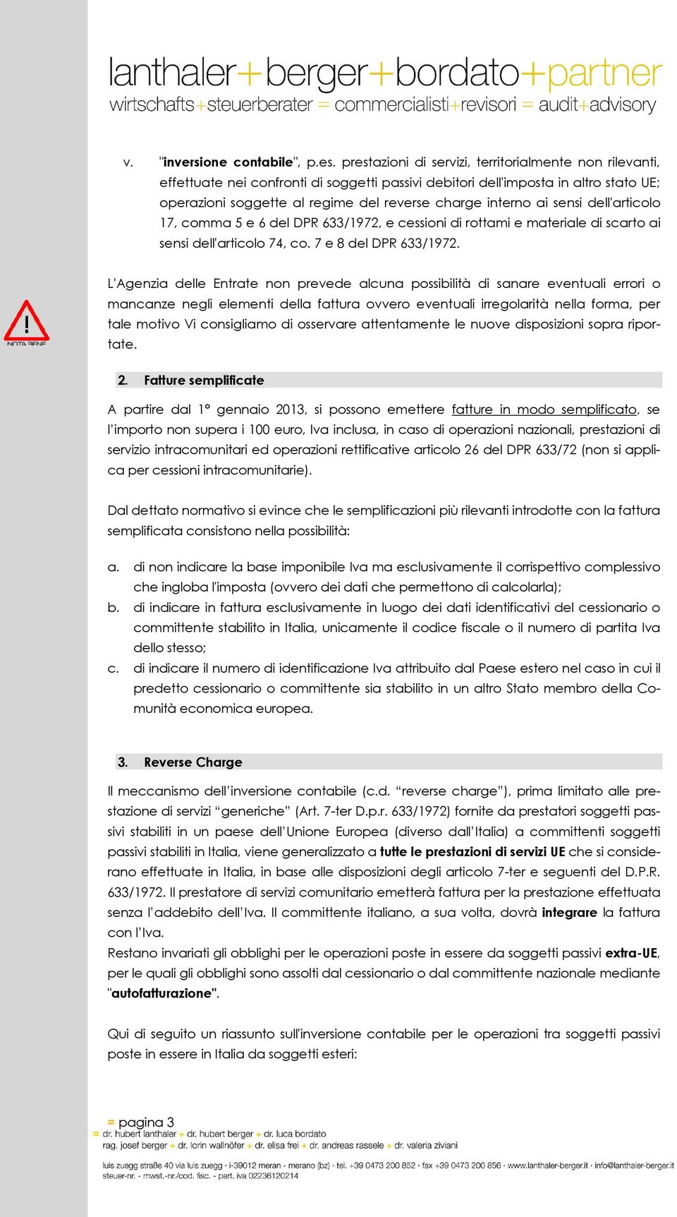 sensi dell'articolo 17, comma 5 e 6 del DPR, e cessioni di rottami e materiale di scarto ai sensi dell'articolo 74, co. 7 e 8 del DPR.