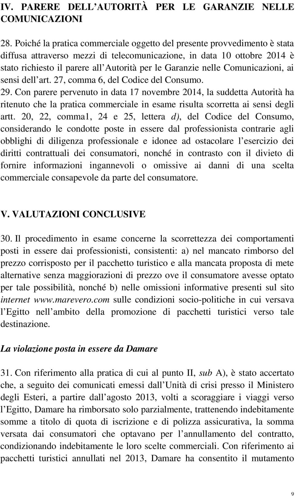 Garanzie nelle Comunicazioni, ai sensi dell art. 27, comma 6, del Codice del Consumo. 29.