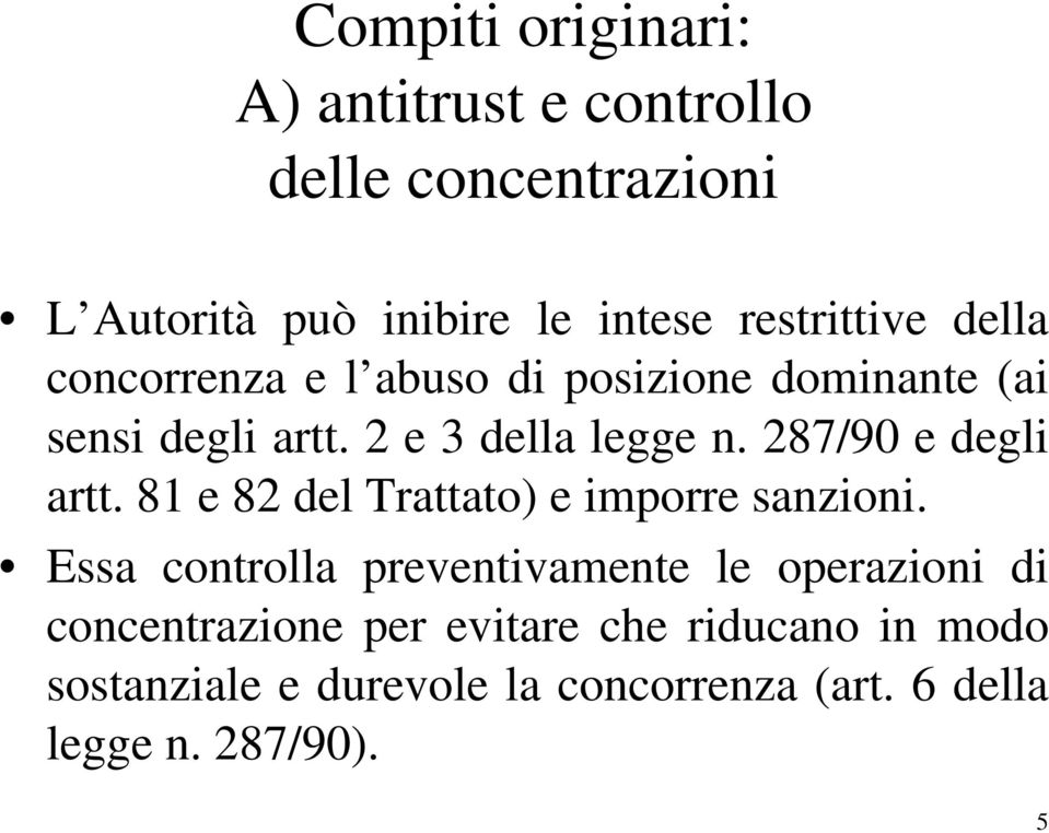 287/90 e degli artt. 81 e 82 del Trattato) e imporre sanzioni.