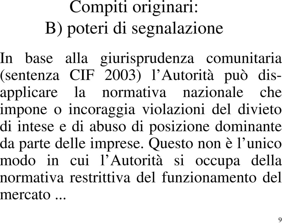 del divieto di intese e di abuso di posizione dominante da parte delle imprese.