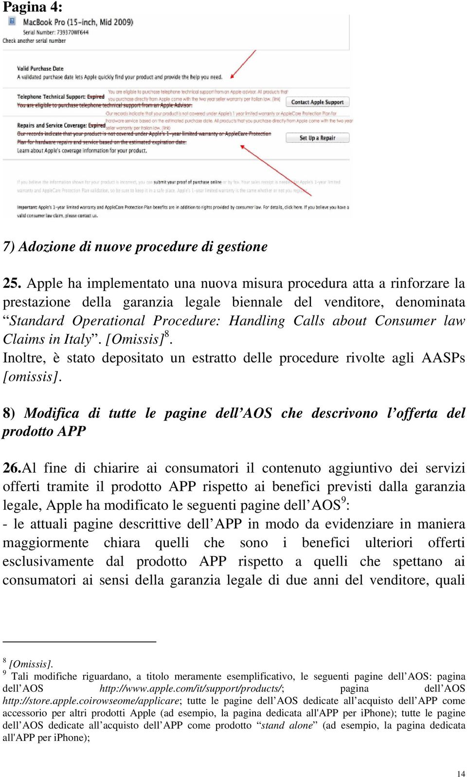 Consumer law Claims in Italy. [Omissis] 8. Inoltre, è stato depositato un estratto delle procedure rivolte agli AASPs [omissis].