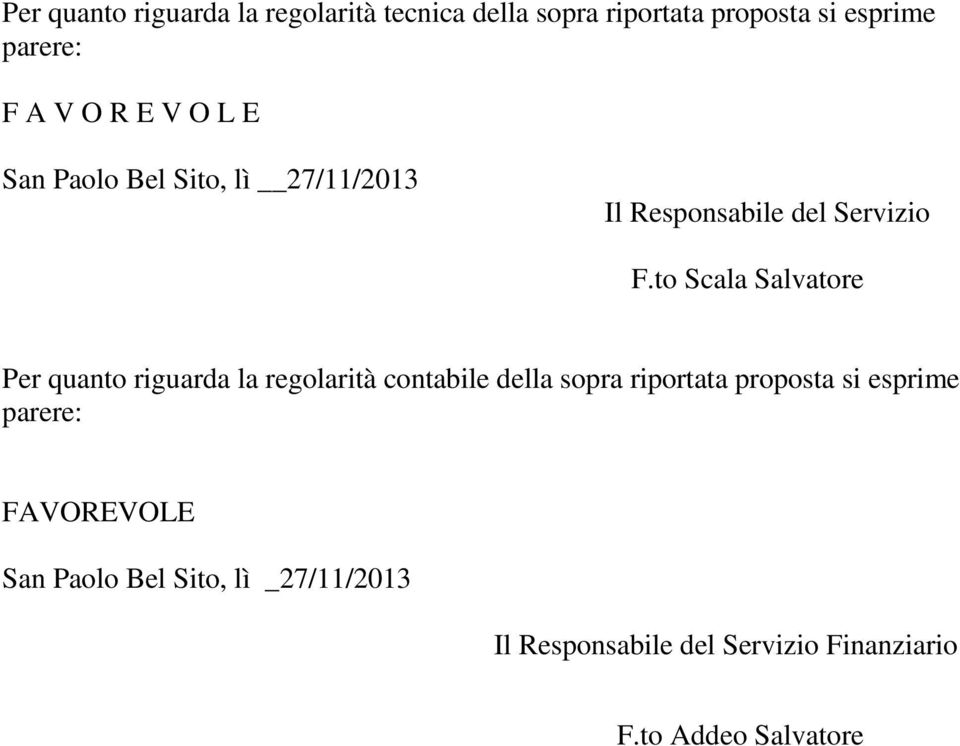 to Scala Salvatore Per quanto riguarda la regolarità contabile della sopra riportata proposta si