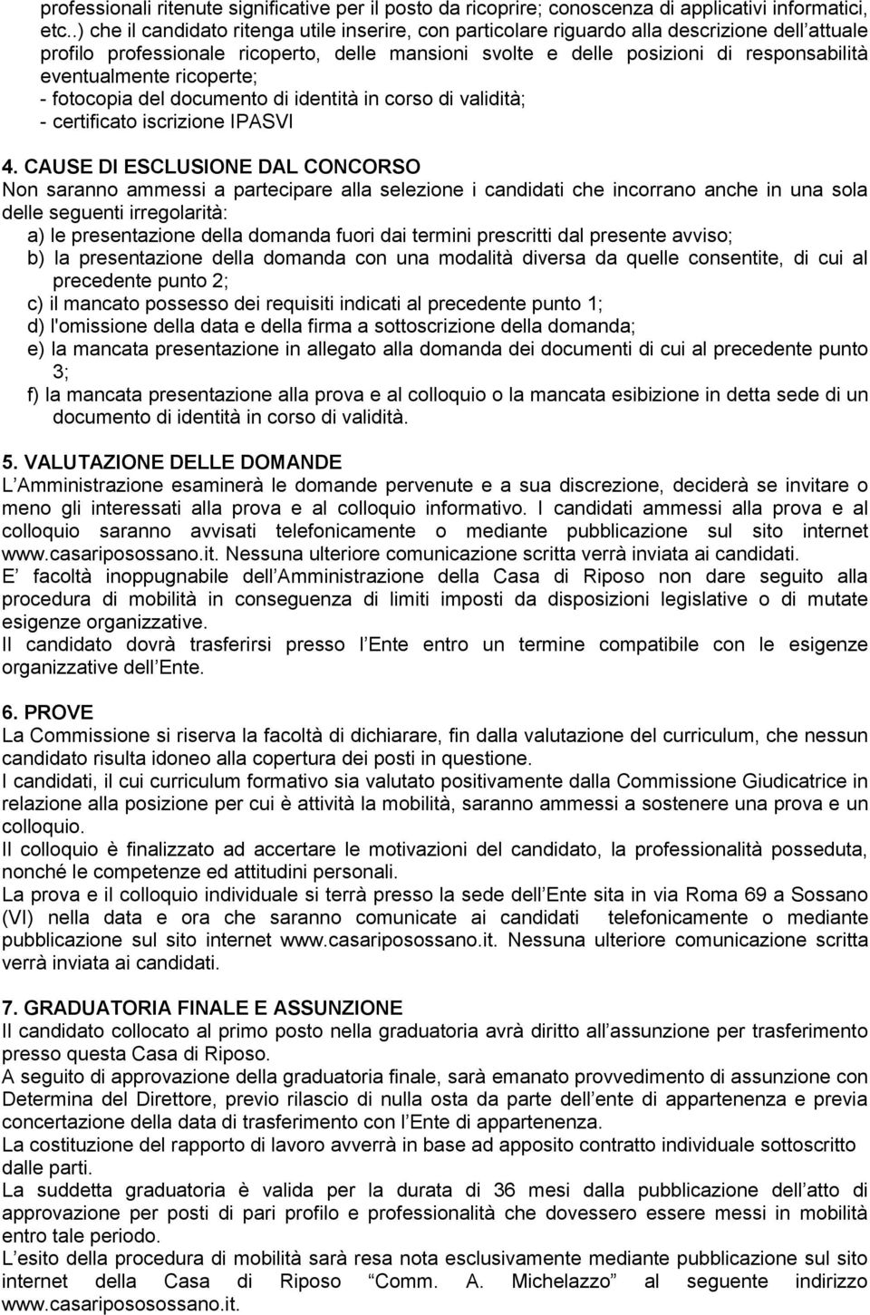 ftcpia del dcument di identità in crs di validità; - certificat iscrizine IPASVI 4.