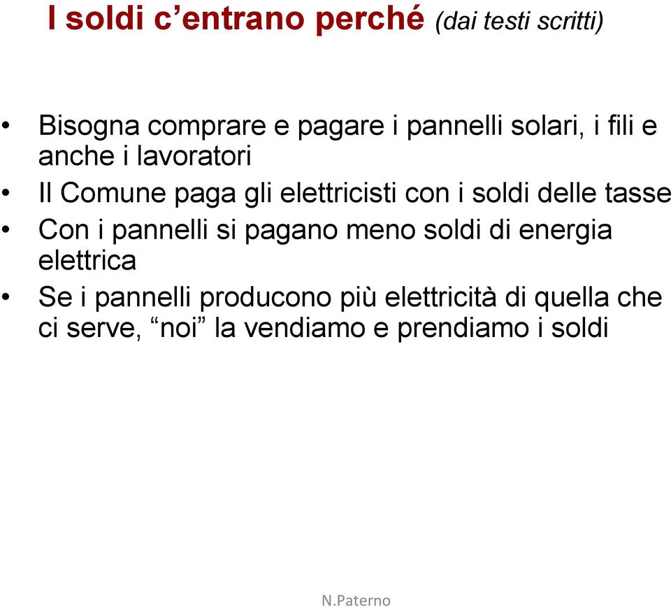 delle tasse Con i pannelli si pagano meno soldi di energia elettrica Se i