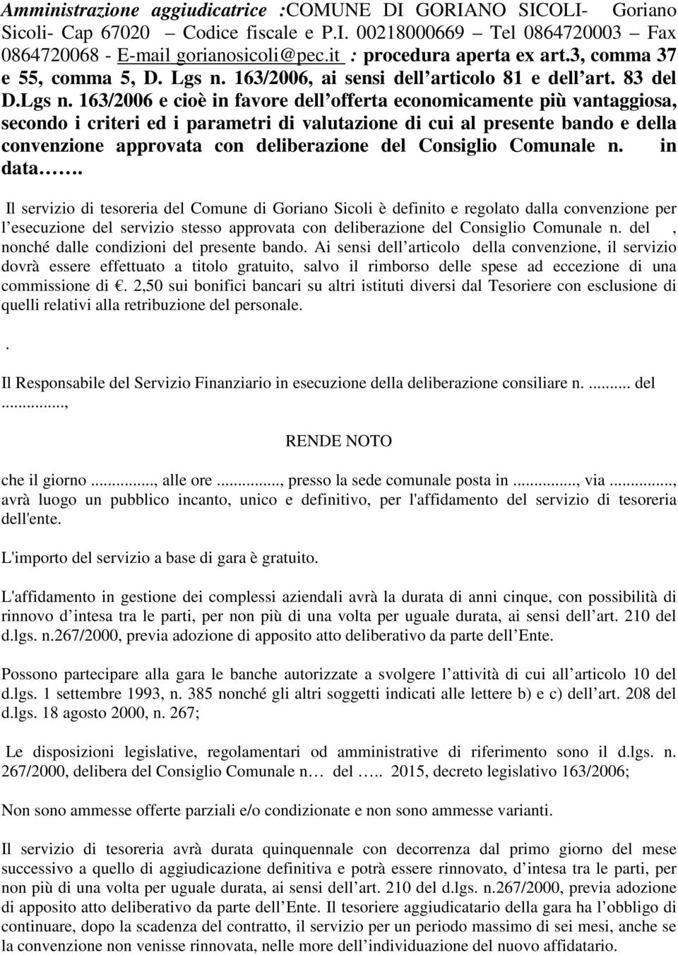 163/2006, ai sensi dell articolo 81 e dell art. 83 del D.Lgs n.