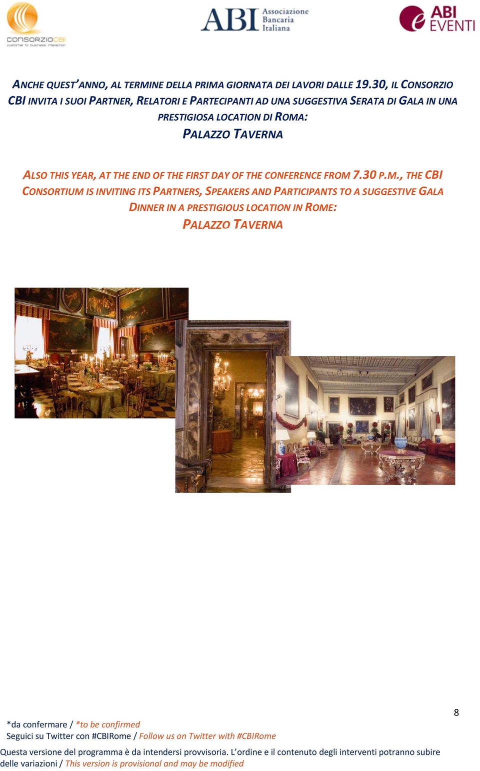 PRESTIGIOSA LOCATION DI ROMA: PALAZZO TAVERNA ALSO THIS YEAR, AT THE END OF THE FIRST DAY OF THE CONFERENCE FROM