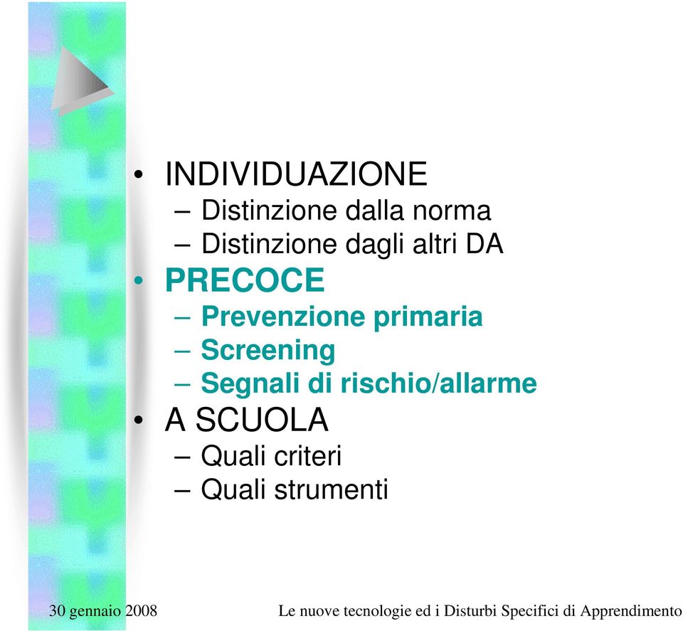 Prevenzione primaria Screening Segnali di