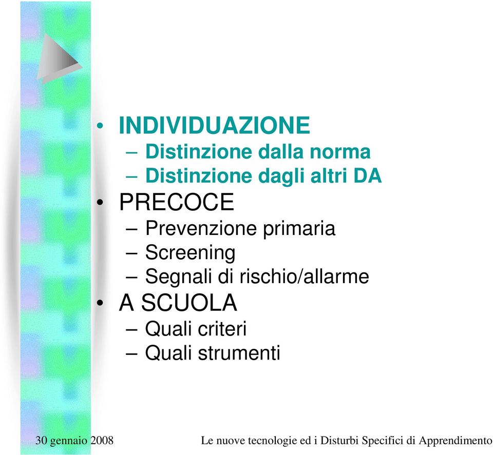 Prevenzione primaria Screening Segnali di