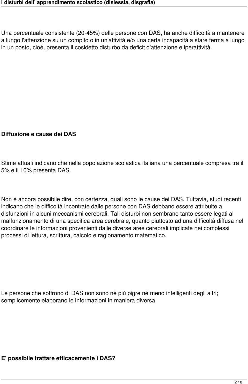 Diffusione e cause dei DAS Stime attuali indicano che nella popolazione scolastica italiana una percentuale compresa tra il 5% e il 10% presenta DAS.