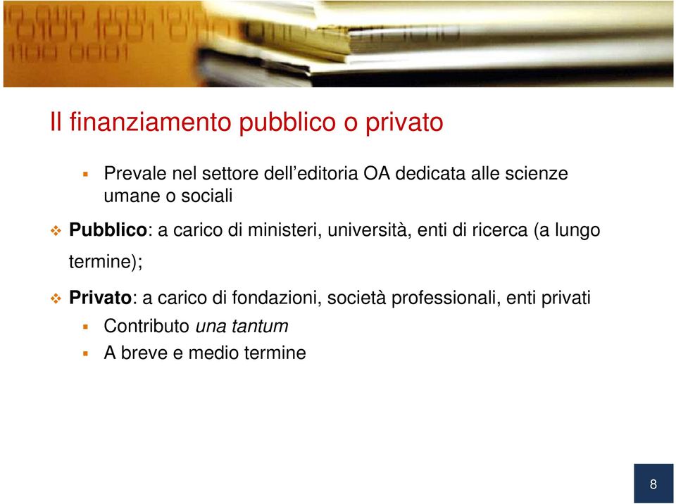 università, enti di ricerca (a lungo termine); Privato: a carico di