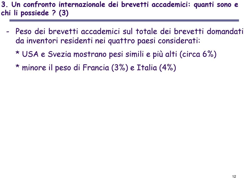 (3) - Peso dei brevetti accademici sul totale dei brevetti domandati da