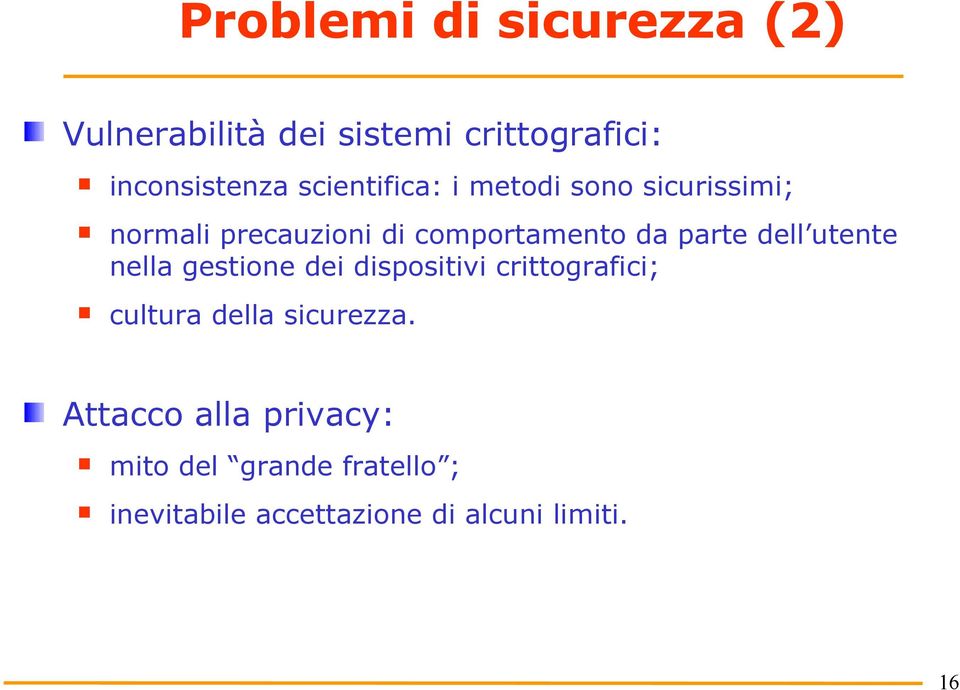 dell utente nella gestione dei dispositivi crittografici; cultura della sicurezza.