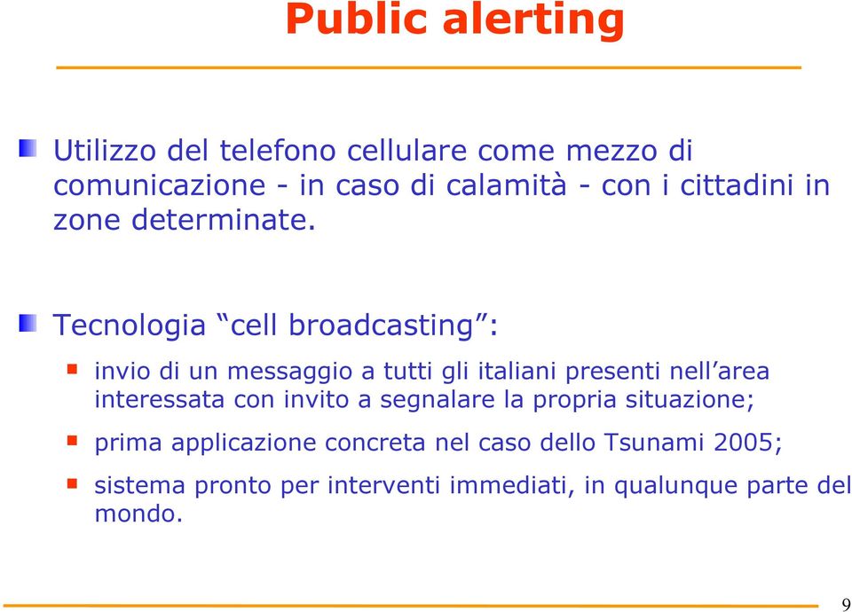 Tecnologia cell broadcasting : invio di un messaggio a tutti gli italiani presenti nell area interessata