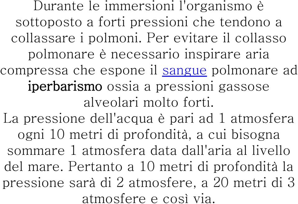 pressioni gassose alveolari molto forti.