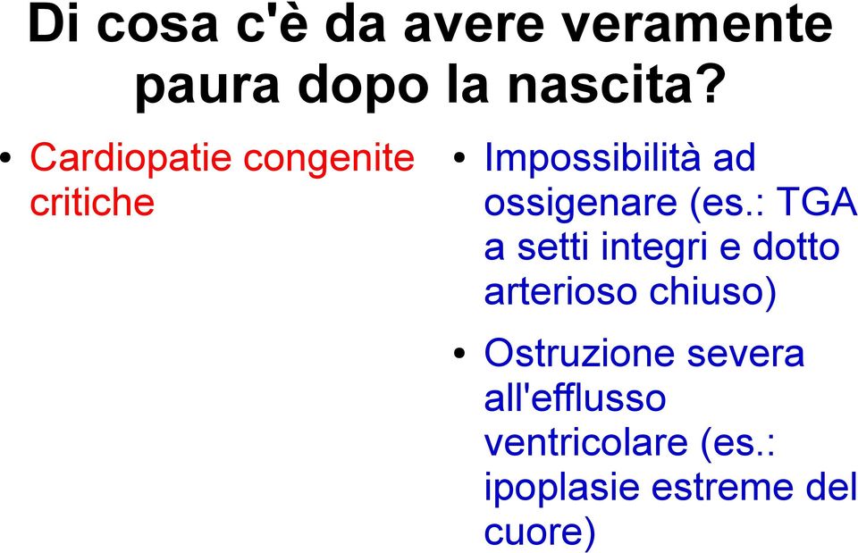 (es.: TGA a setti integri e dotto arterioso chiuso)