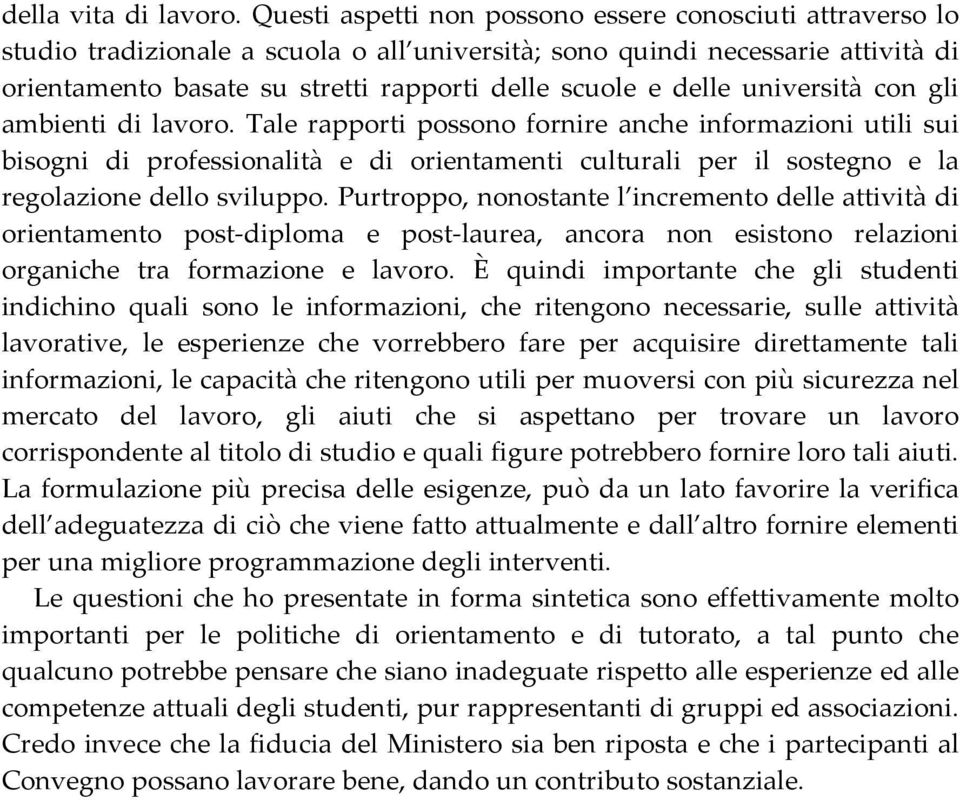 delle università con gli ambienti di lavoro.