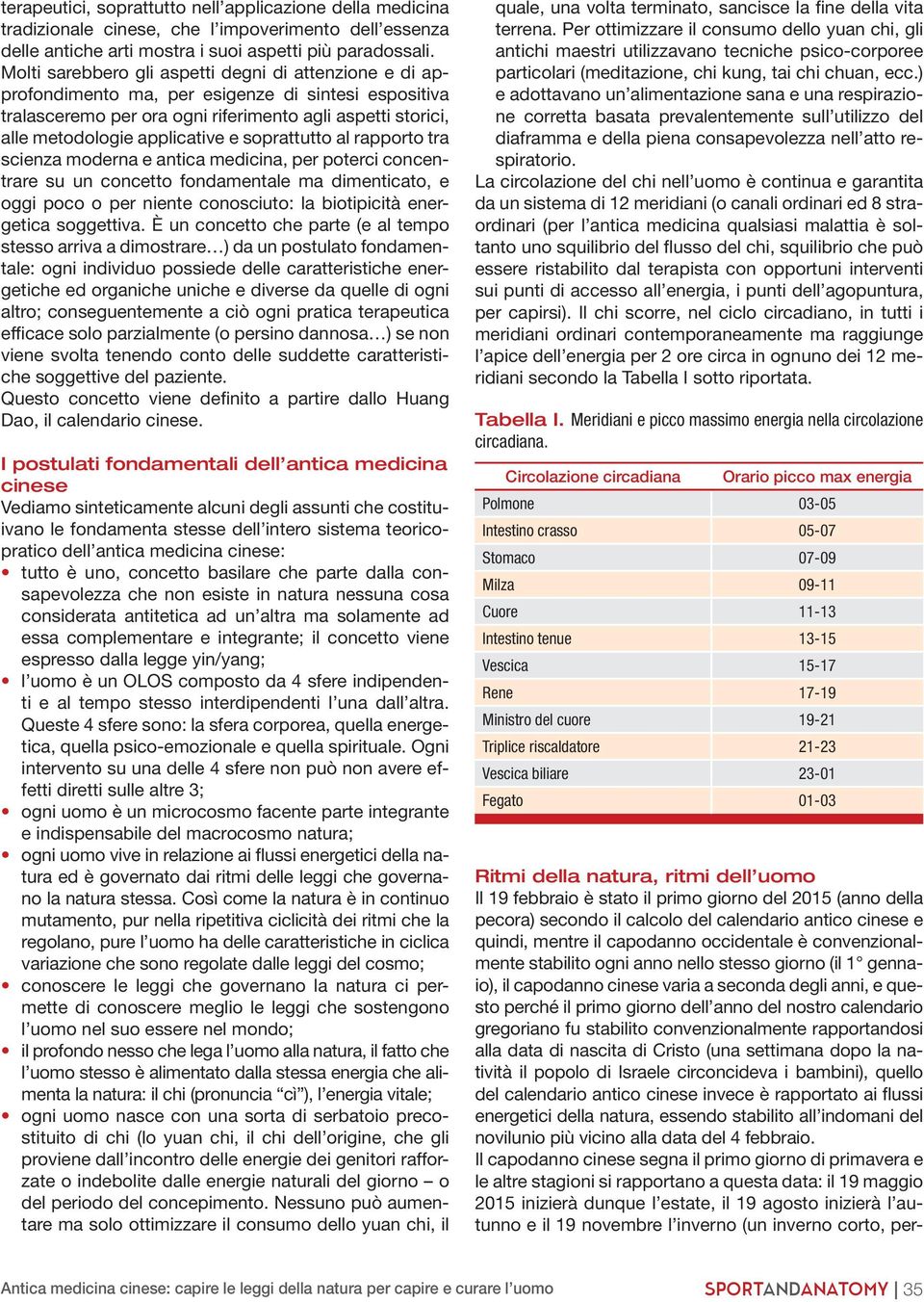 soprattutto al rapporto tra scienza moderna e antica medicina, per poterci concentrare su un concetto fondamentale ma dimenticato, e oggi poco o per niente conosciuto: la biotipicità energetica