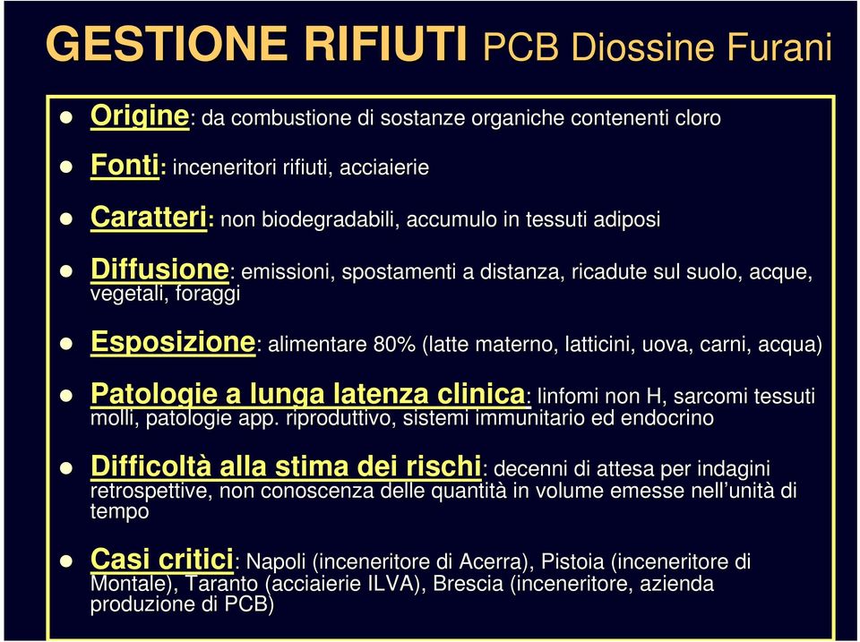 a lunga latenza clinica: linfomi non H, sarcomi tessuti molli, patologie app.