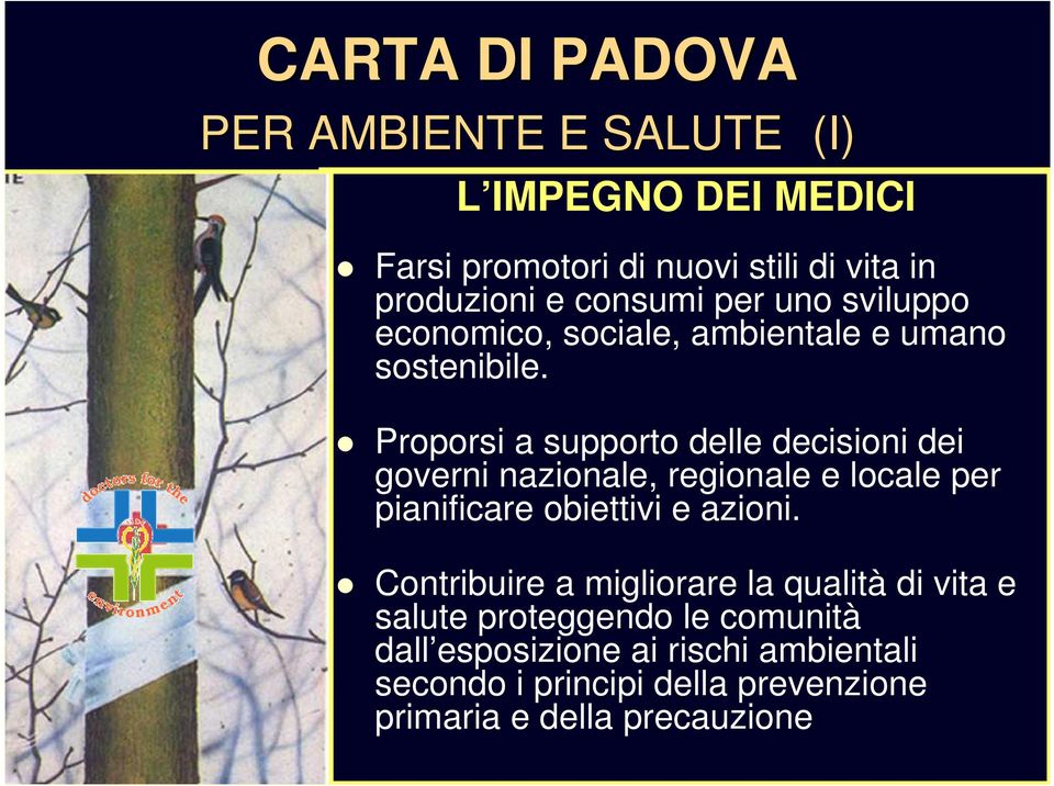 Proporsi a supporto delle decisioni dei governi nazionale, regionale e locale per pianificare obiettivi e azioni.