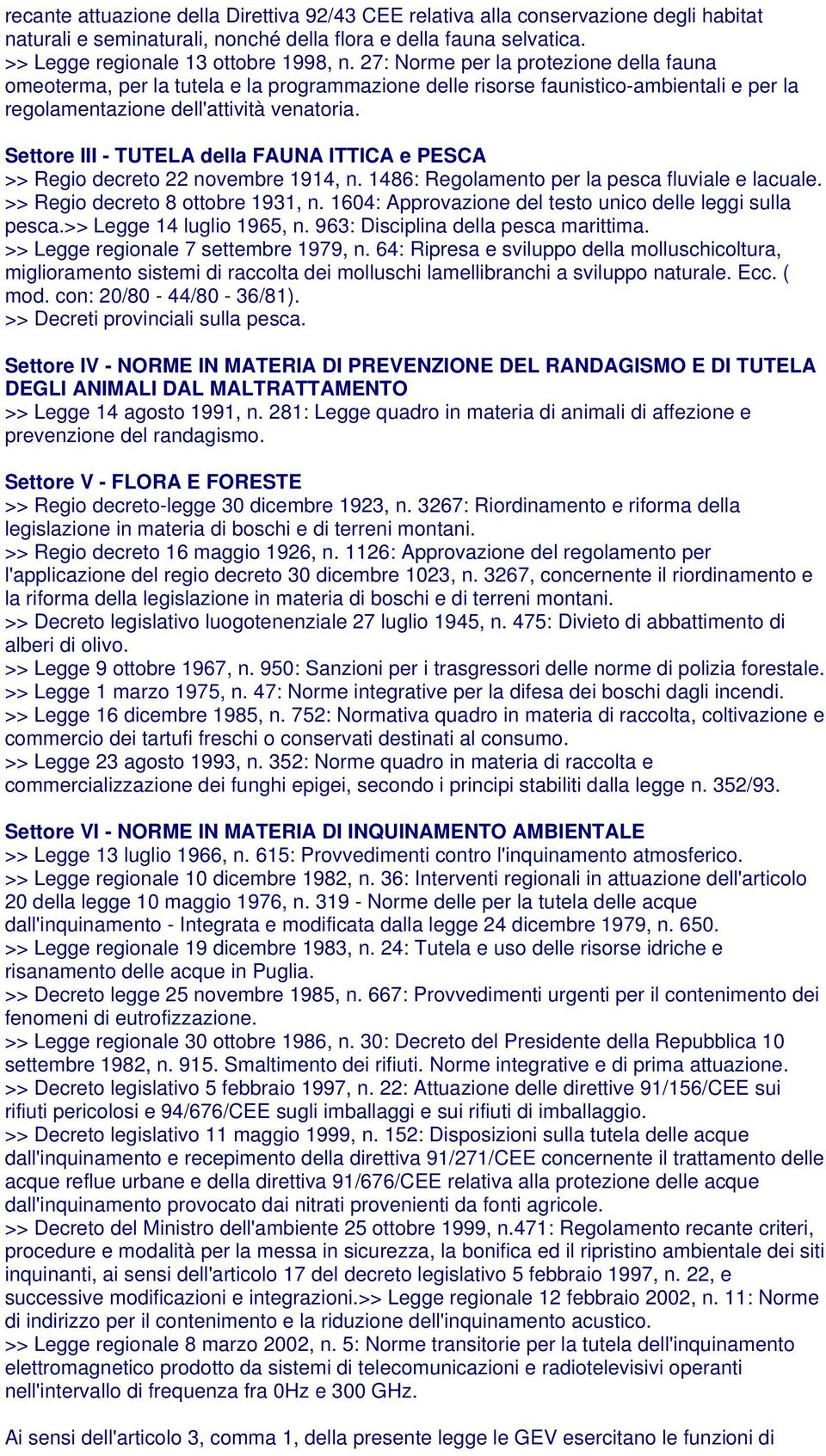 Settore III - TUTELA della FAUNA ITTICA e PESCA >> Regio decreto 22 novembre 1914, n. 1486: Regolamento per la pesca fluviale e lacuale. >> Regio decreto 8 ottobre 1931, n.