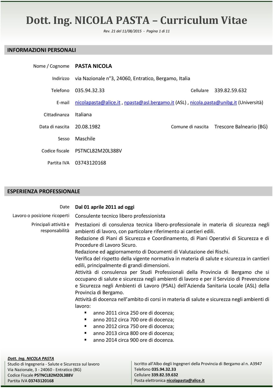 it, npasta@asl.bergamo.it (ASL), nicola.pasta@unibg.it (Università) Italiana Data di nascita 20.08.