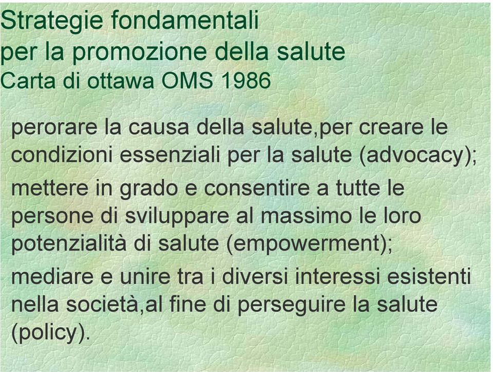 consentire a tutte le persone di sviluppare al massimo le loro potenzialità di salute