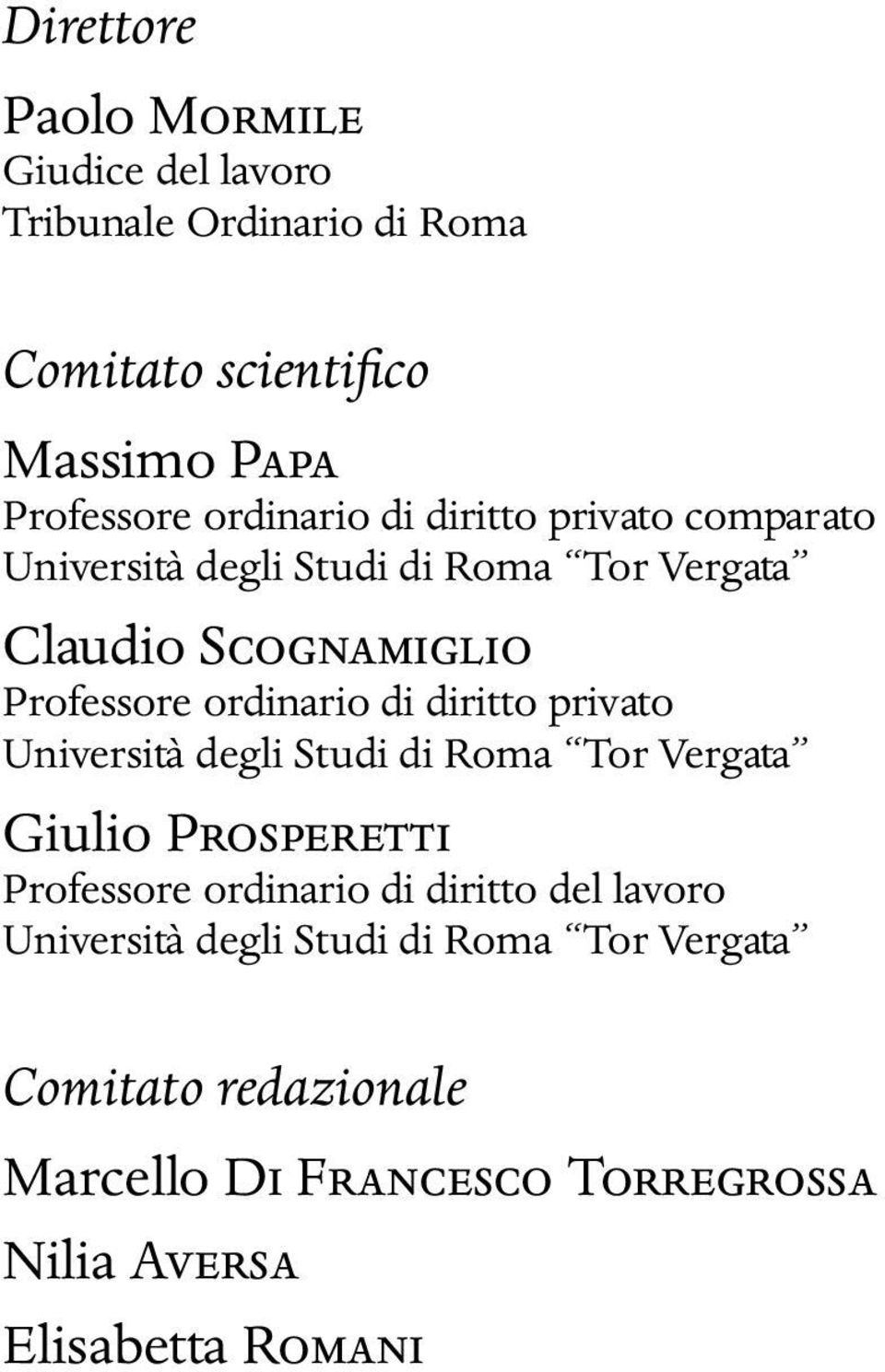 ordinario di diritto privato Università degli Studi di Roma Tor Vergata Giulio PROSPERETTI Professore ordinario di diritto