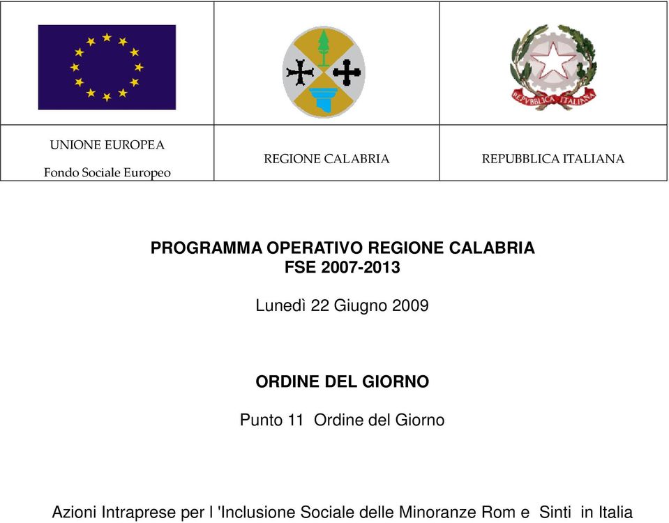 22 Giugno 2009 ORDINE DEL GIORNO Punto 11 Ordine del Giorno Azioni