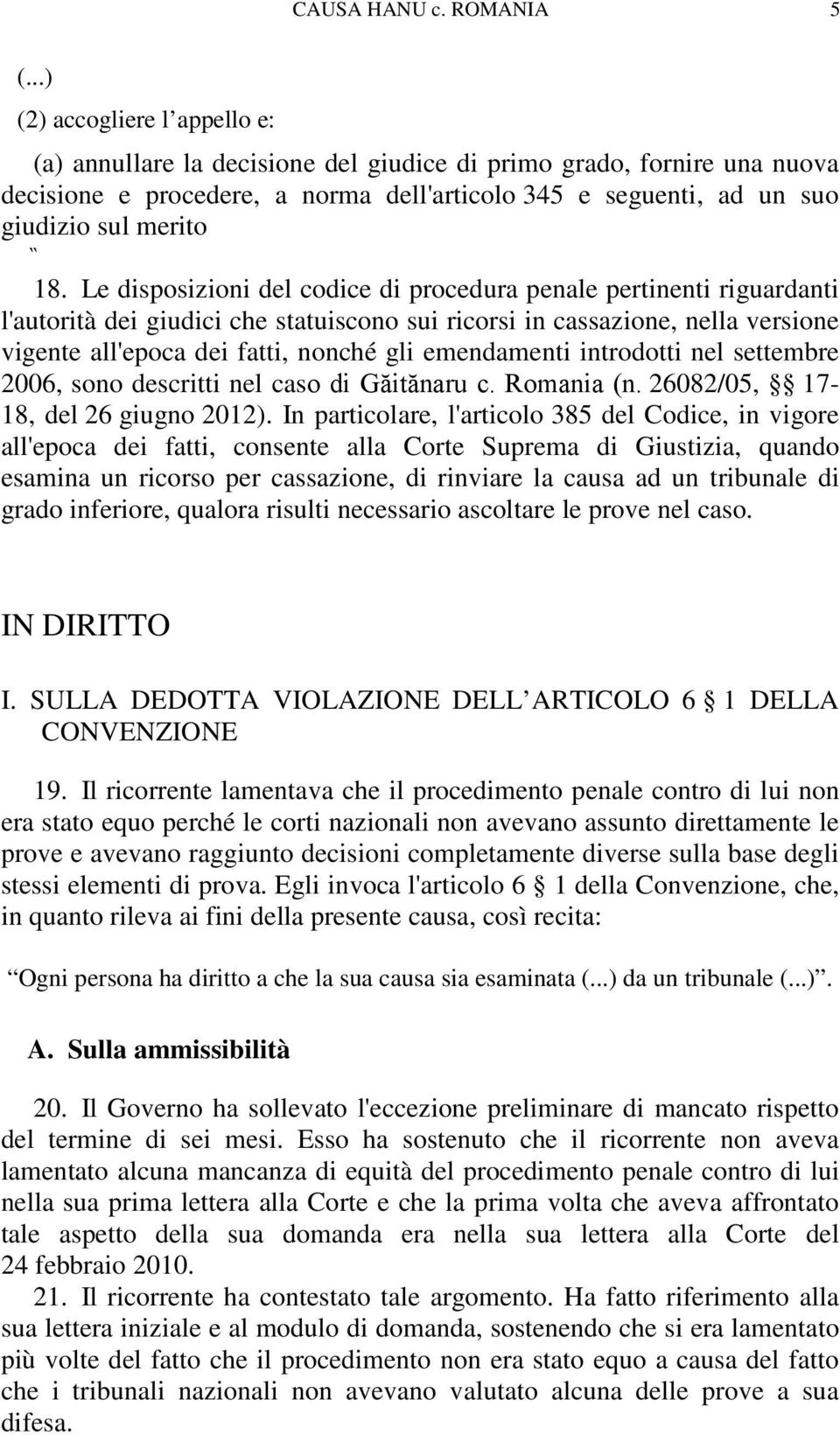 Le disposizioni del codice di procedura penale pertinenti riguardanti l'autorità dei giudici che statuiscono sui ricorsi in cassazione, nella versione vigente all'epoca dei fatti, nonché gli