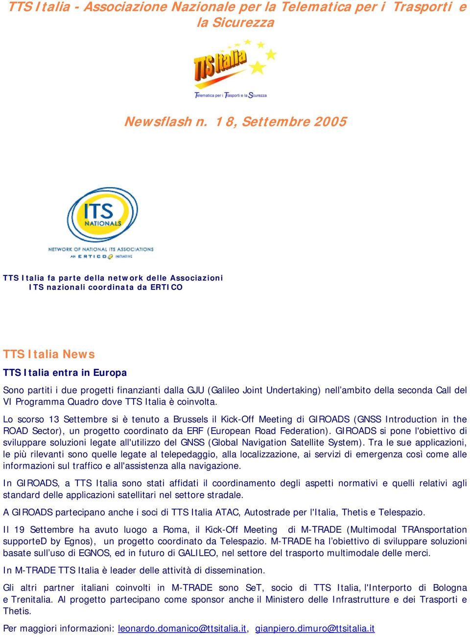 GJU (Galileo Joint Undertaking) nell ambito della seconda Call del VI Programma Quadro dove TTS Italia è coinvolta.