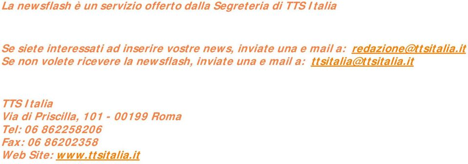 it Se non volete ricevere la newsflash, inviate una e mail a: ttsitalia@ttsitalia.