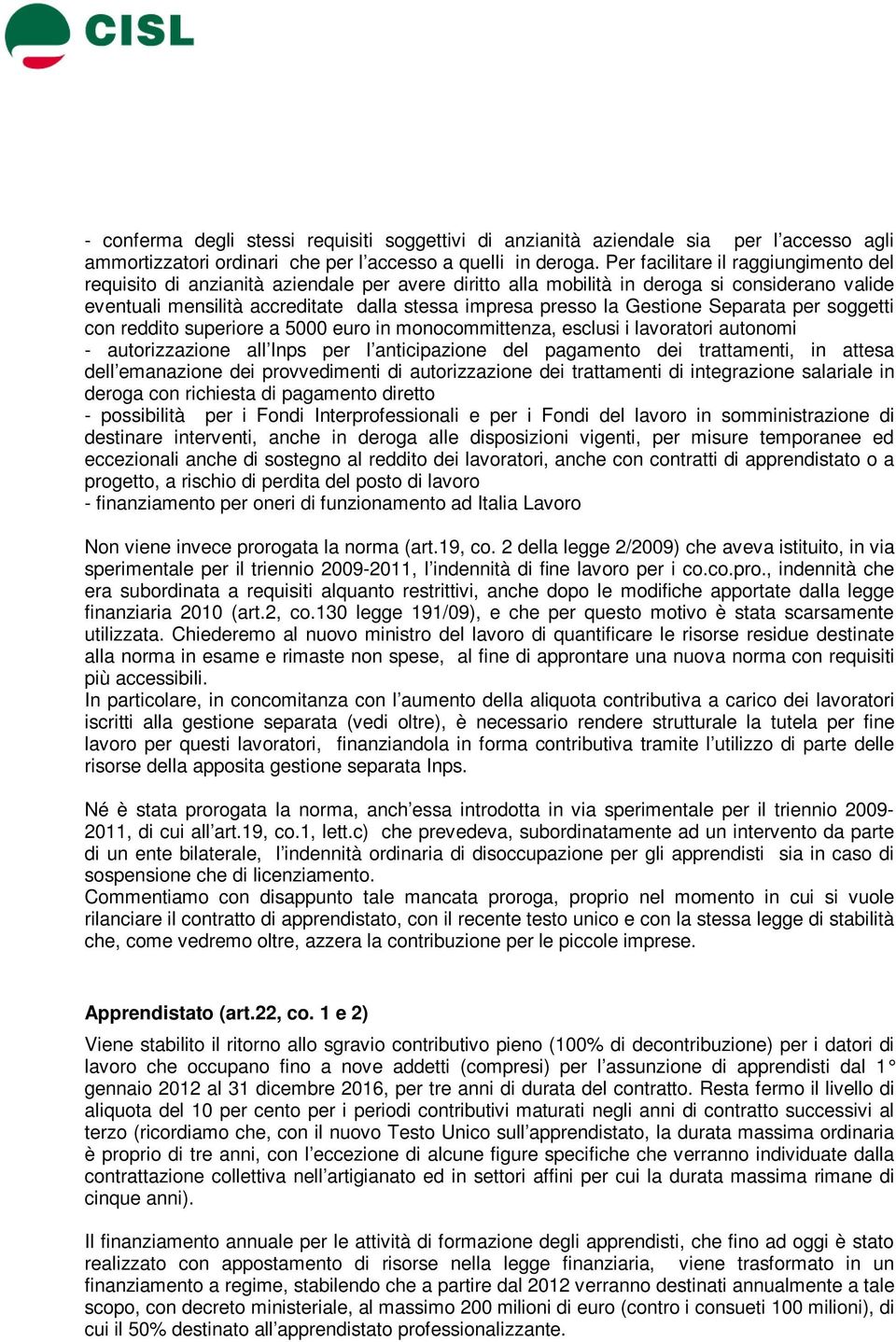 Gestione Separata per soggetti con reddito superiore a 5000 euro in monocommittenza, esclusi i lavoratori autonomi - autorizzazione all Inps per l anticipazione del pagamento dei trattamenti, in