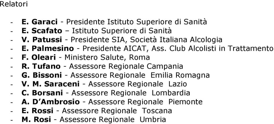 Tufano - Assessore Regionale Campania - G. Bissoni - Assessore Regionale Emilia Romagna - V. M.