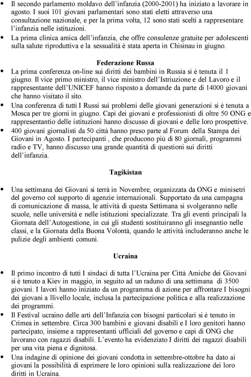 La prima clinica amica dell infanzia, che offre consulenze gratuite per adolescenti sulla salute riproduttiva e la sessualità è stata aperta in Chisinau in giugno.