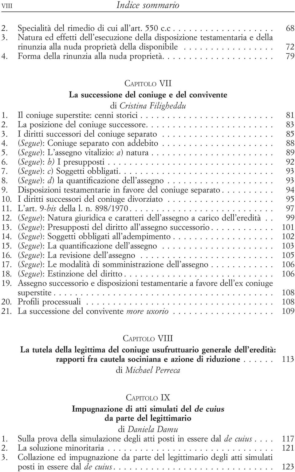 .................... 79 CAPITOLO VII La successione del coniuge e del convivente di Cristina Filigheddu 1. Il coniuge superstite: cenni storici......................... 81 2.