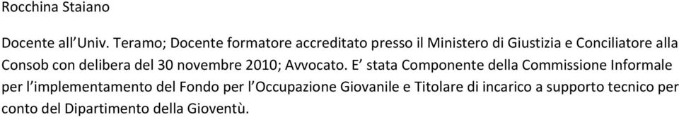 Consob con delibera del 30 novembre 2010; Avvocato.