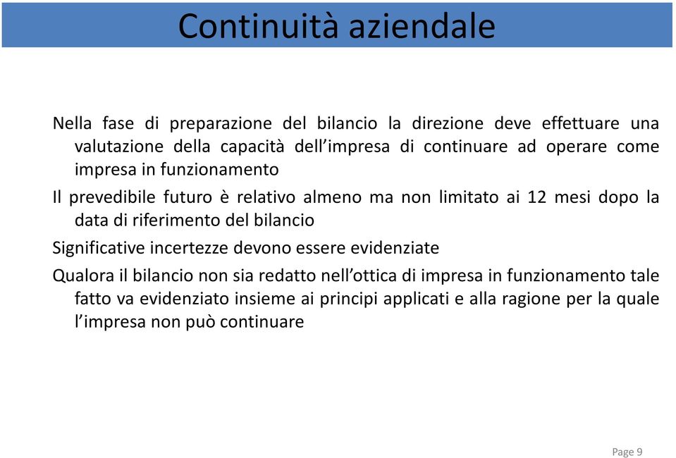 di riferimento del bilancio Significative incertezze devono essere evidenziate Qualora il bilancio non sia redatto nell ottica di