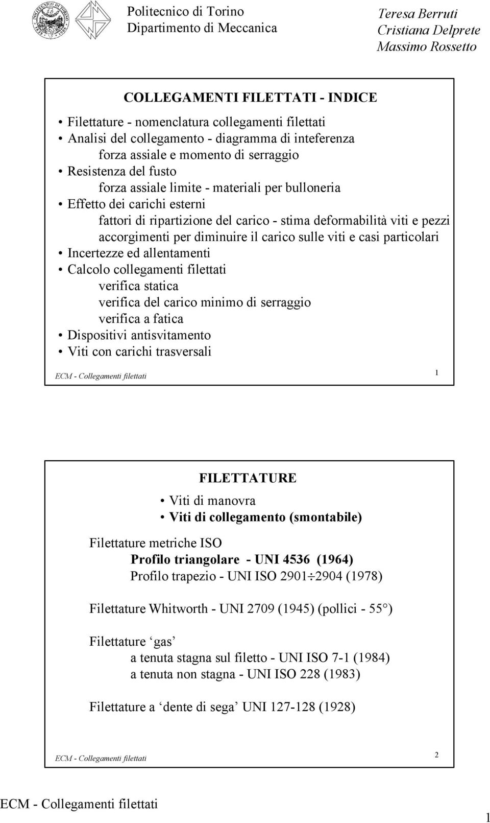 sttc erfc del crco no d serrggo erfc ftc Dsost ntstento Vt con crch trsersl 1 ILETTATURE Vt d nor Vt d collegento (sontble) lettture etrche ISO Proflo trngolre - UNI 4536 (1964) Proflo trezo -