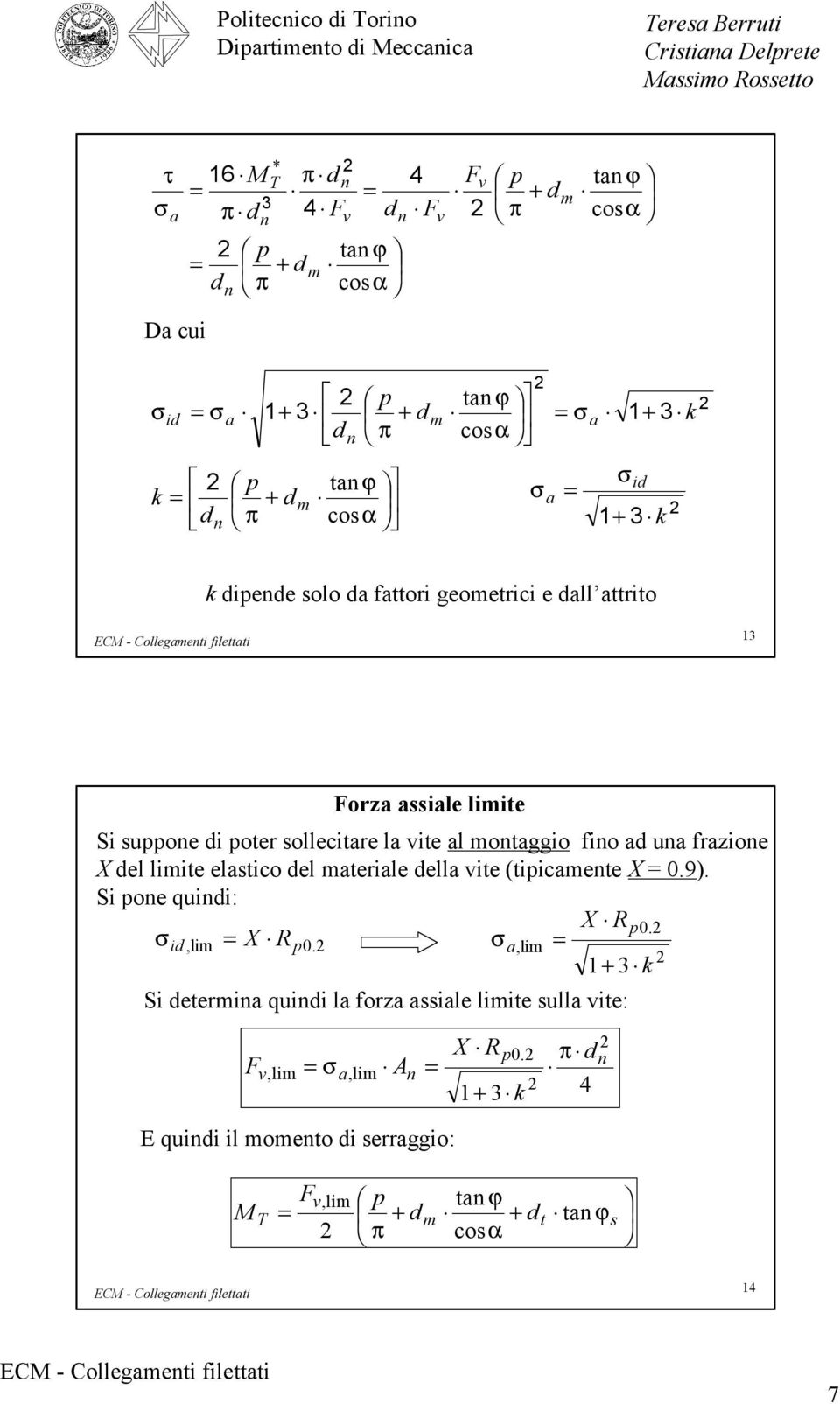 te l ontggo fno d un frzone X del lte elstco del terle dell te (tcente X 0.9). S one qund: X R0. d, l X R 0.