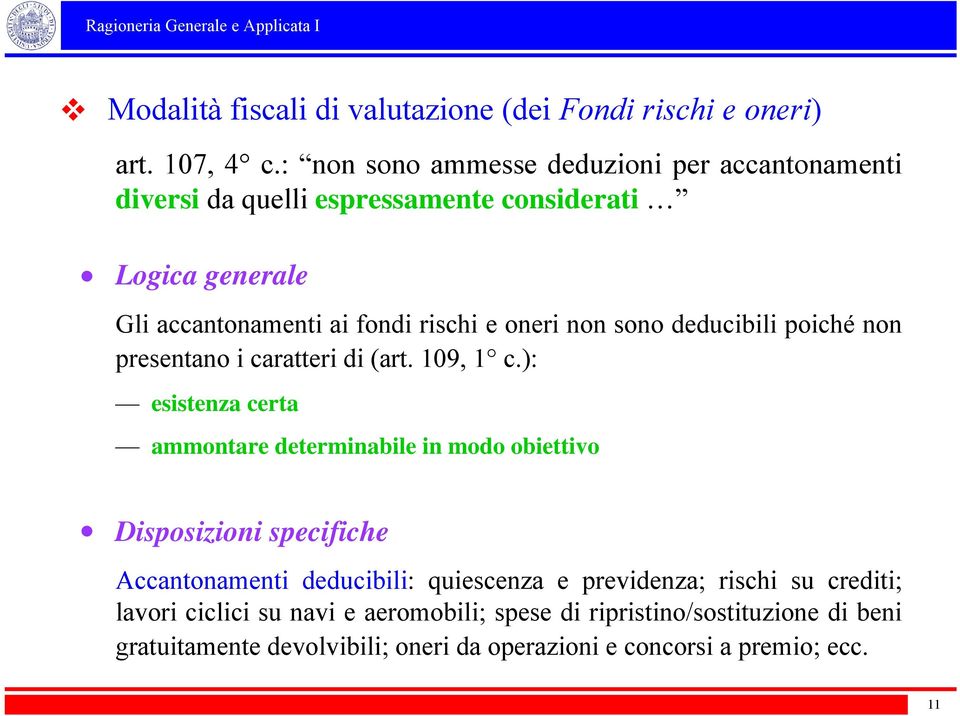 non sono deducibili poiché non presentano i caratteri di (art. 109, 1 c.