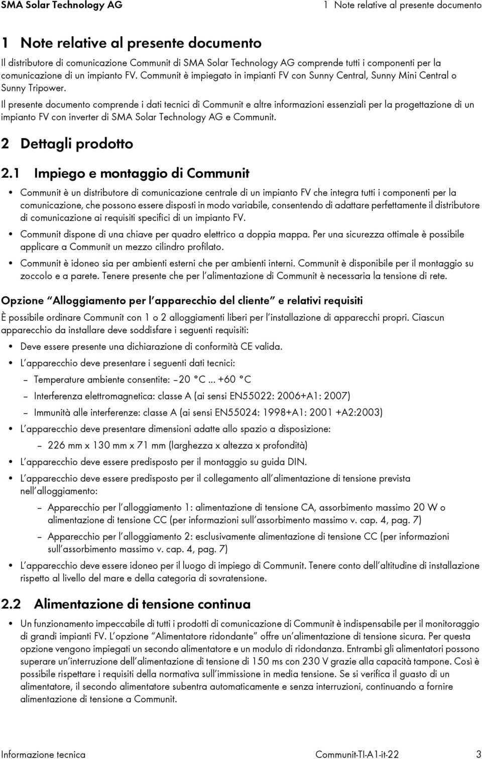 Il presente documento comprende i dati tecnici di Communit e altre informazioni essenziali per la progettazione di un impianto FV con inverter di SMA Solar Technology AG e Communit.