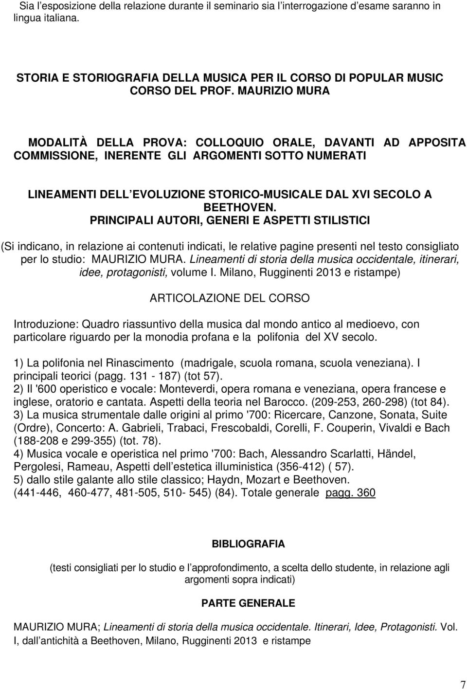 PRINCIPALI AUTORI, GENERI E ASPETTI STILISTICI (Si indicano, in relazione ai contenuti indicati, le relative pagine presenti nel testo consigliato per lo studio: MAURIZIO MURA.