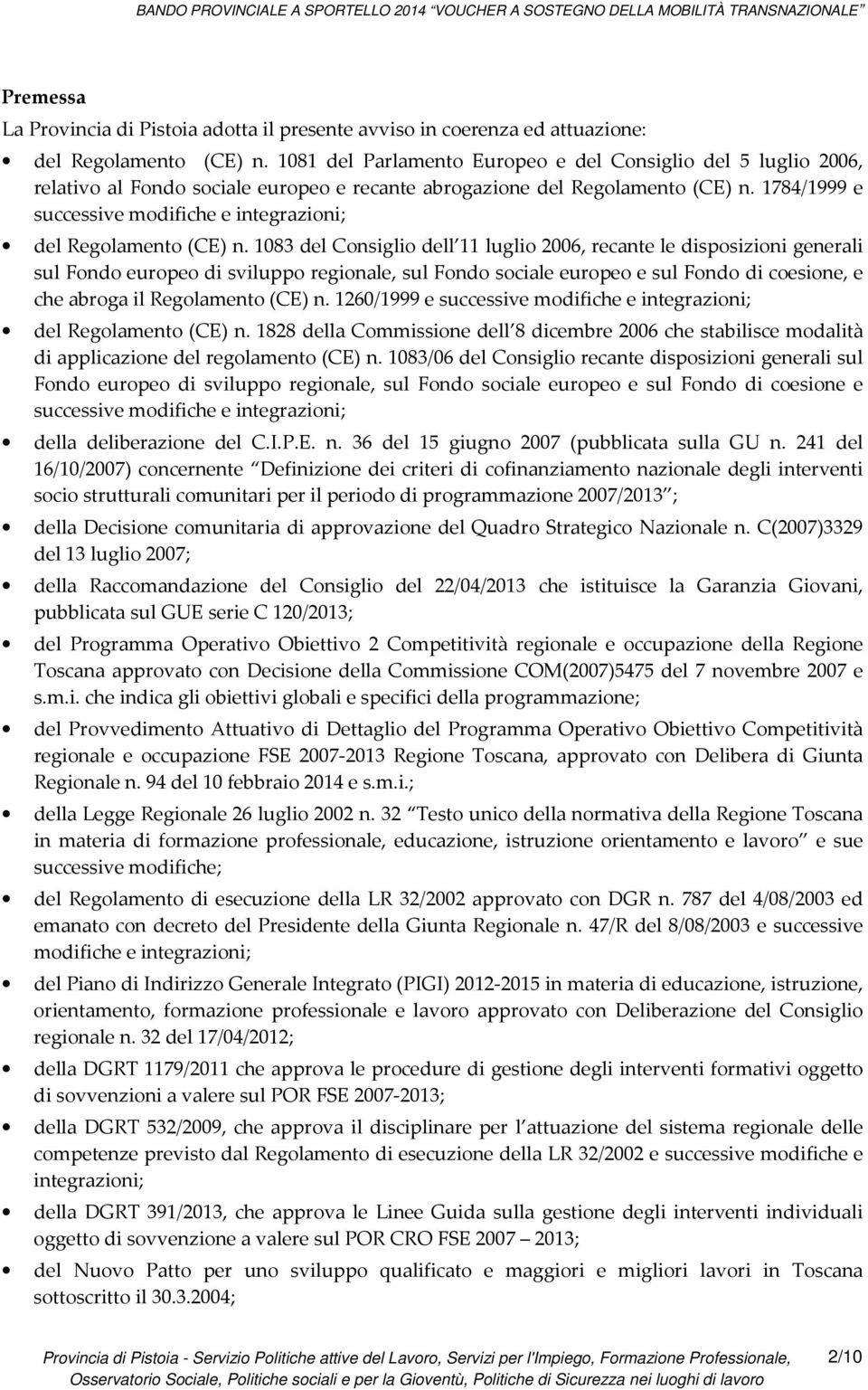 1784/1999 e successive modifiche e integrazioni; del Regolamento (CE) n.