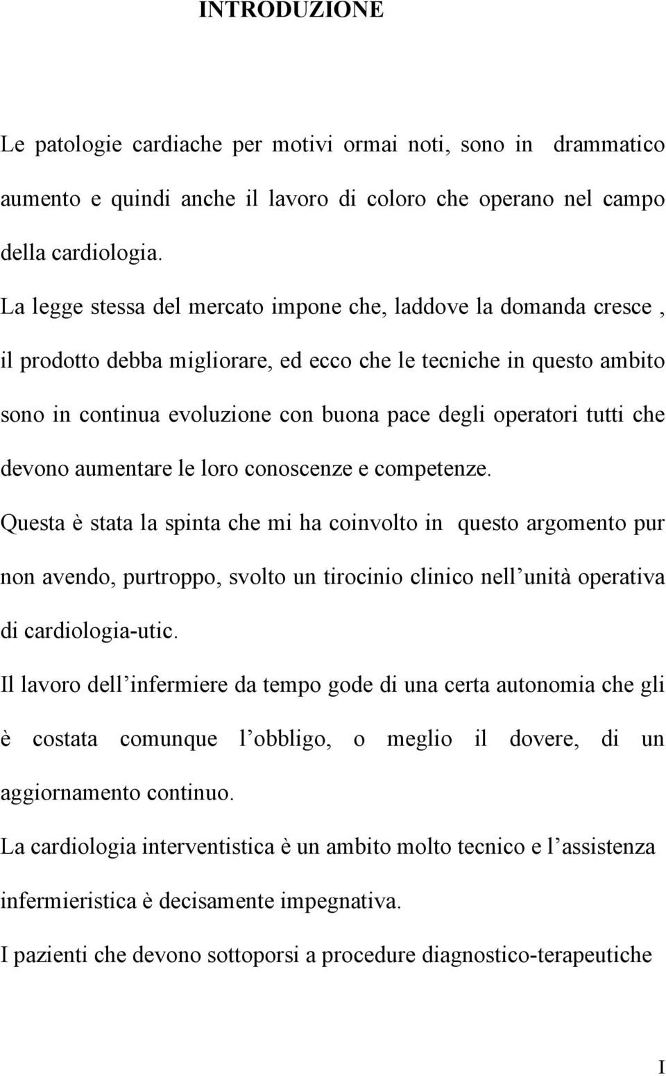 tutti che devono aumentare le loro conoscenze e competenze.