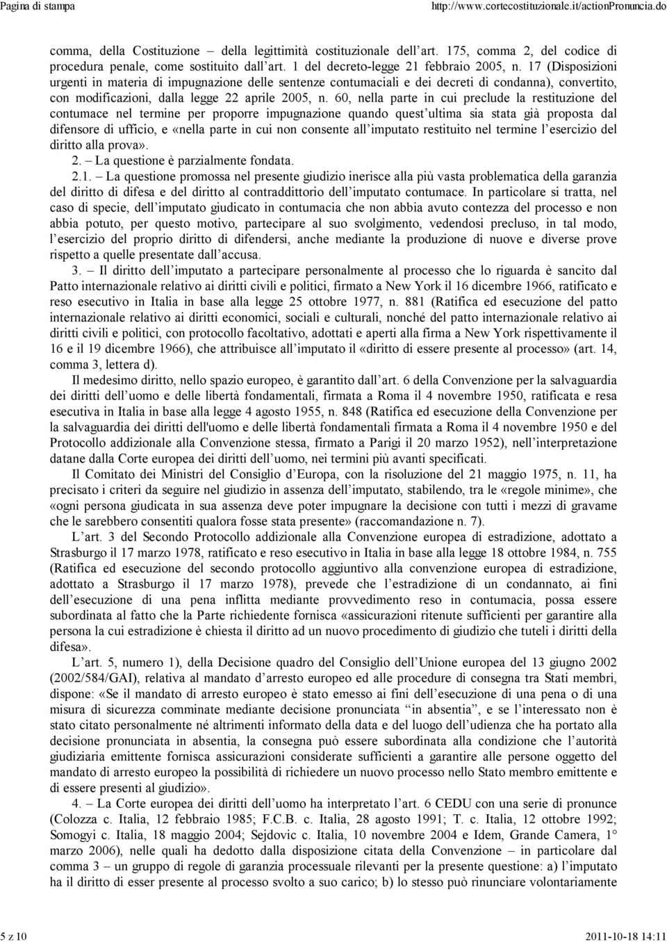 17 (Disposizioni urgenti in materia di impugnazione delle sentenze contumaciali e dei decreti di condanna), convertito, con modificazioni, dalla legge 22 aprile 2005, n.