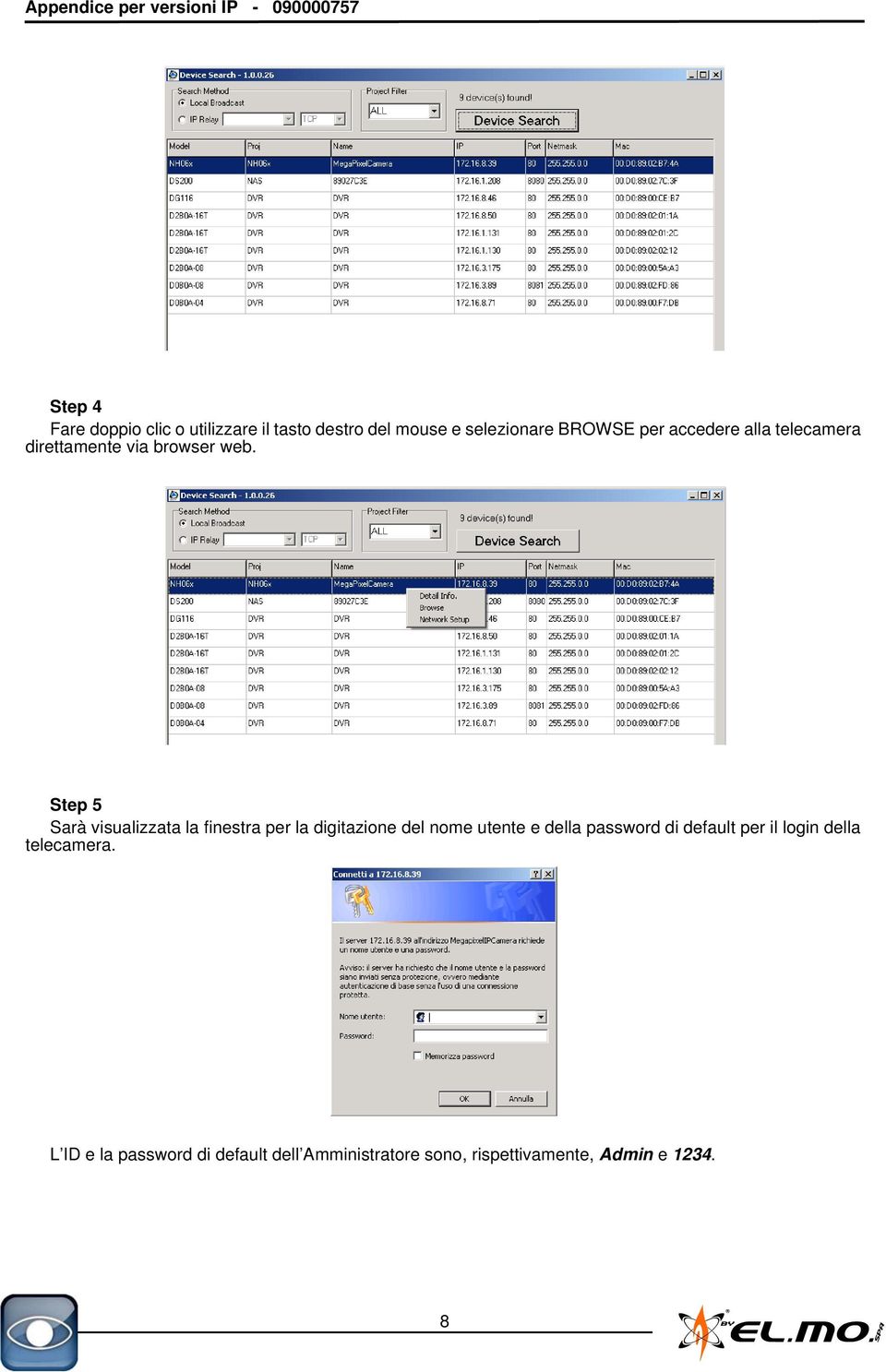 Step 5 Sarà visualizzata la finestra per la digitazione del nome utente e della password di default