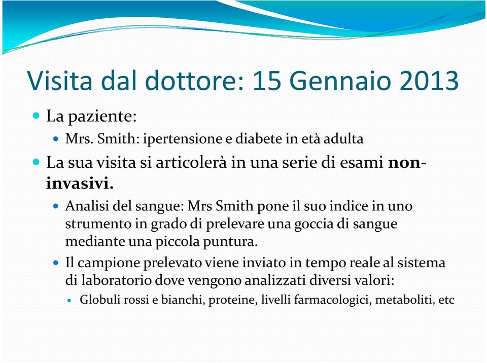 Analisi del sangue: Mrs Smith pone il suo indice in uno strumento in grado di prelevare una goccia di sangue mediante una