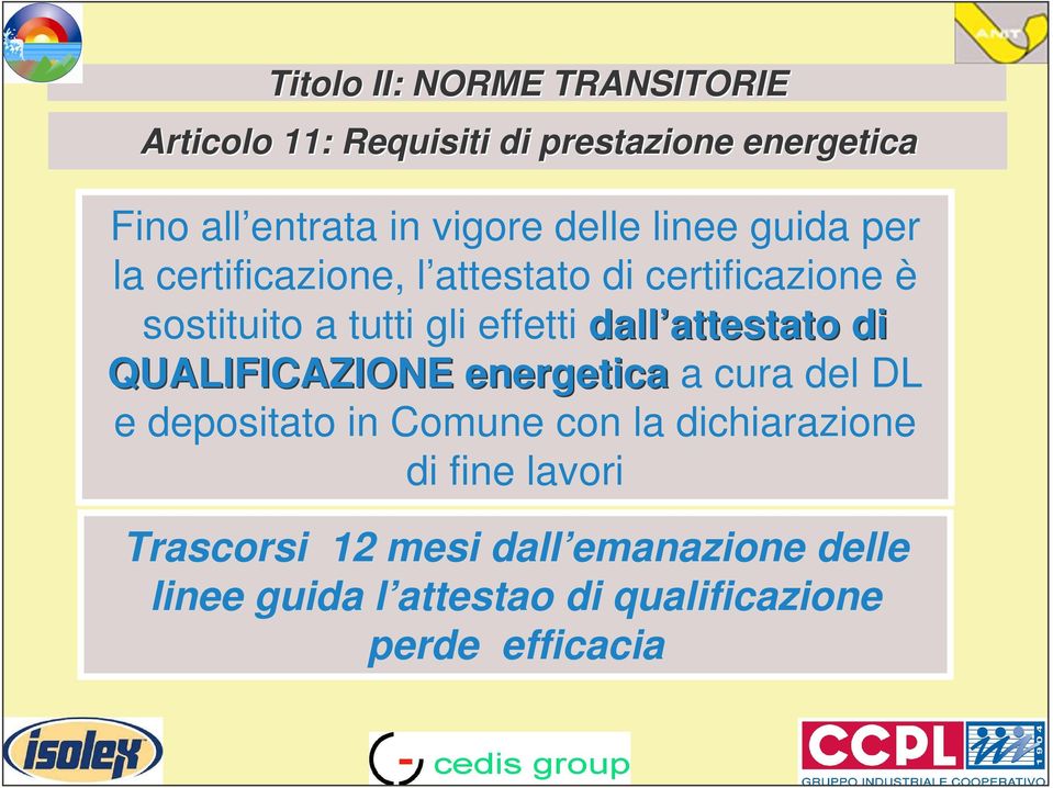 dall attestato attestato di QUALIFICAZIONE energetica a cura del DL e depositato in Comune con la