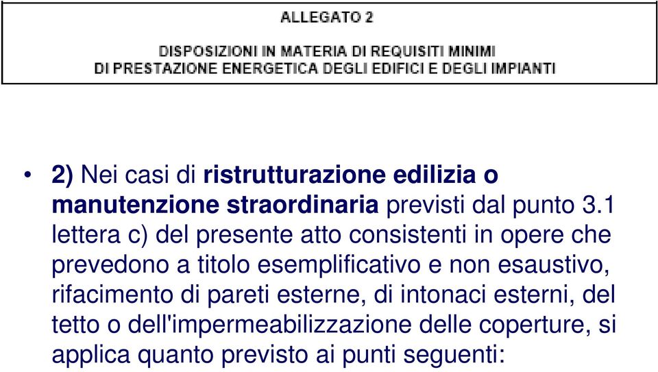 1 lettera c) del presente atto consistenti in opere che prevedono a titolo