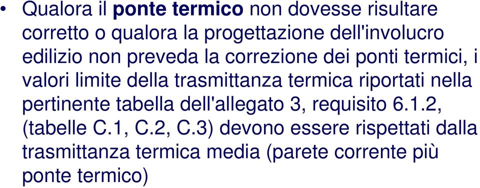 trasmittanza termica riportati nella pertinente tabella dell'allegato 3, requisito 6.1.